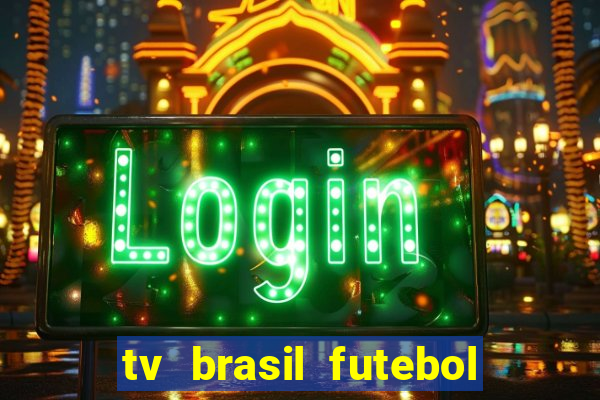 tv brasil futebol da hora